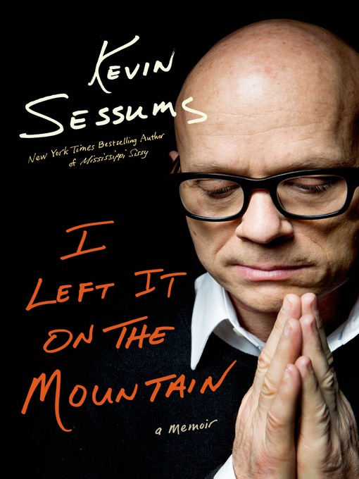 Title details for I Left It on the Mountain by Kevin Sessums - Wait list